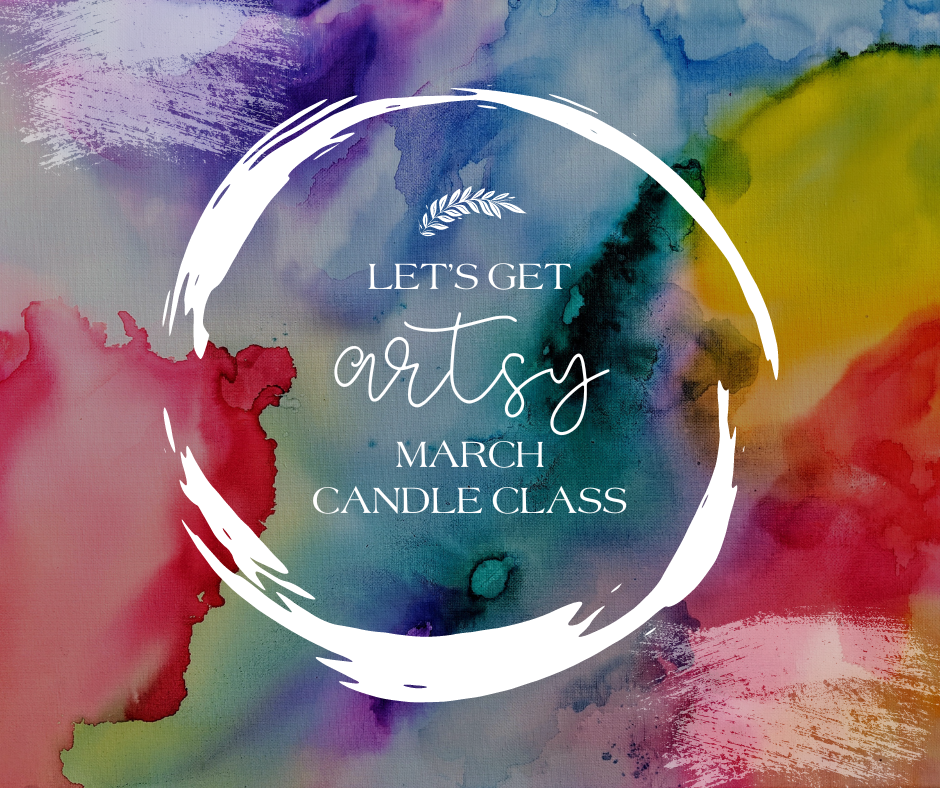 Let's Get Artsy - March Candle Class